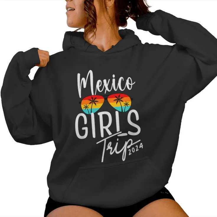 Girls Trip 2024 Mexico Vacation Beach Weekend Women Hoodie