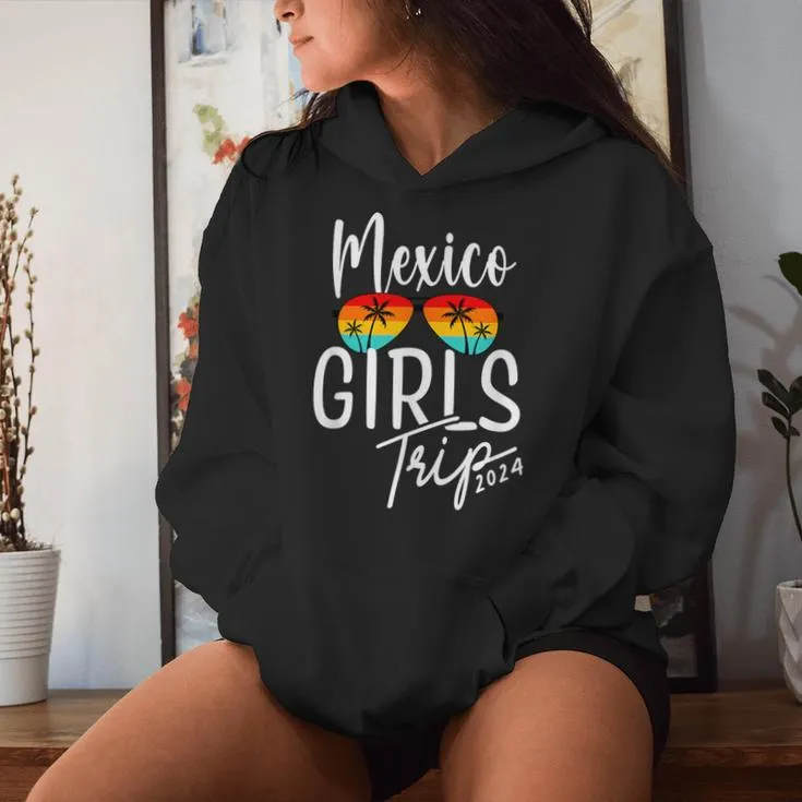 Girls Trip 2024 Mexico Vacation Beach Weekend Women Hoodie